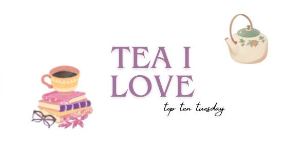 ten of my favourite teas