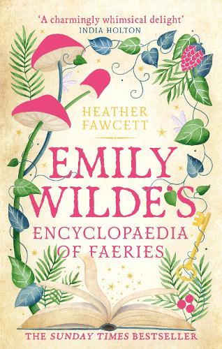 Emily Wilde's Encylopaedia of Faeries by Heather Fawcett
