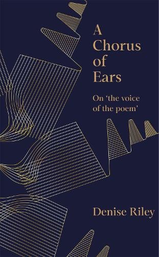 Chorus of Ears: On 'the voice of the poem' by Denise Riley