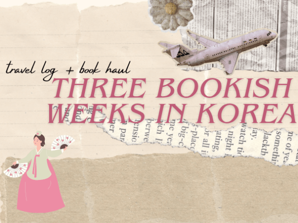 A Bookish, Off-the-Beaten-Track Korea Trip & Book&nbsp;Haul
