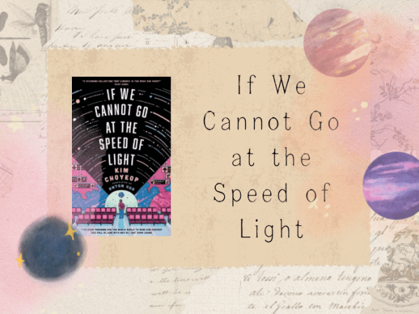 [Review] If We Cannot Go at the Speed of&nbsp;Light