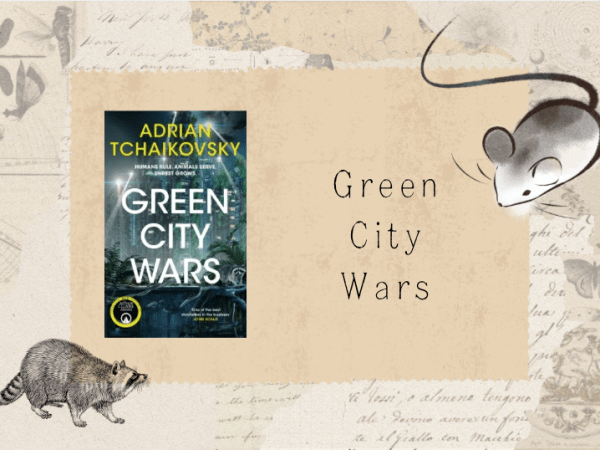 [Review] Green City Wars by Adrian&nbsp;Tchaikovsky
