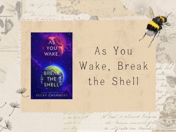 [Review] As You Wake, Break the Shell by Becky&nbsp;Chambers
